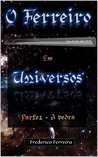 Capa do livro: O FERREIRO: UNIVERSOS – Parte I – A pedra - Ler Online pdf