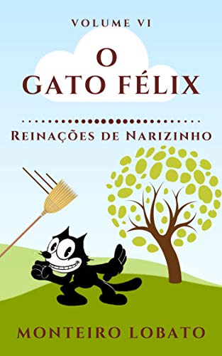 Livro PDF O Gato Félix: Reinações de Narizinho (Vol. VI)