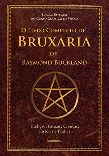 Capa do livro: O Livro Completo de Bruxaria de Raymon Buckland: Tradição, Rituais, Crenças, História e Prática - Ler Online pdf