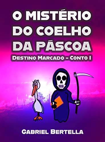 Capa do livro: O Mistério do Coelho da Páscoa (Destino Marcado Livro 1) - Ler Online pdf
