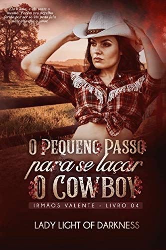 Livro PDF O Pequeno Passo Para Se Laçar O Cowboy (Série Irmãos Valente Livro 4)