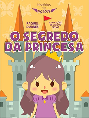 Livro PDF: O Segredo Da Princesa (Histórias Que Voam)