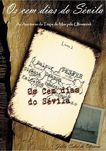 Livro PDF: Os Cem Dias do Sevila Livro Dois: As Aventuras da Trupe do Max pelo Ultramundi