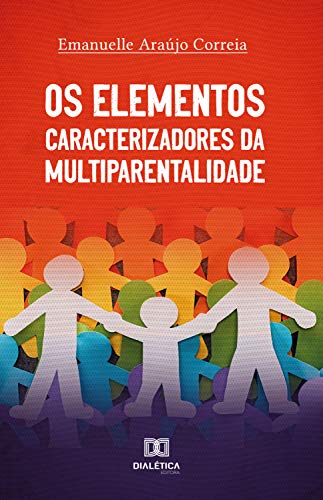 Capa do livro: Os Elementos Caracterizadores da Multiparentalidade - Ler Online pdf