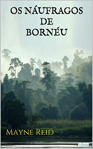 Livro PDF: Os Náufragos de Bornéu (Clássico Juvenil)
