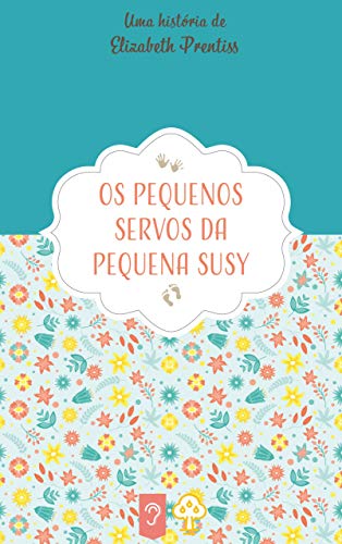 Capa do livro: Os Pequenos Servos da Pequena Susy - Ler Online pdf
