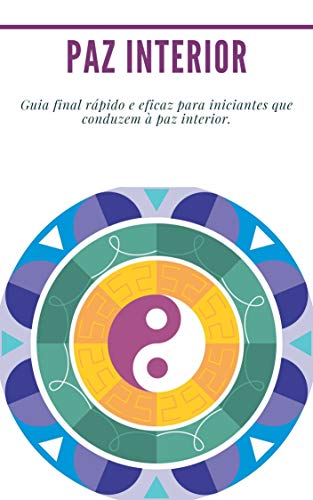 Livro PDF: Paz interior: Agrupe 3 livros em 1: (Zen, atenção, chakra) Guia final rápido e eficaz para iniciantes que conduzem à paz interior.