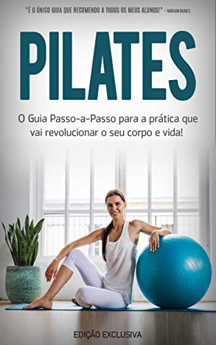 Livro PDF: PILATES: O que é o Pilates, os seus benefícios e como começar a praticar Pilates para se tornar mais ativo e saudável independentemente da sua idade