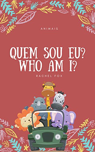 Livro PDF: Quem sou eu? Who am I?: Animais Selvagens (Português/Inglês Livro 1)