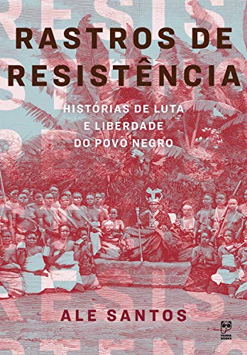 Livro PDF Rastros de resistência: Histórias de luta e liberdade do povo negro