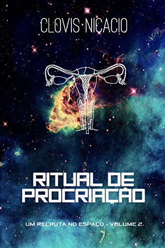Livro PDF Ritual de procriação (Um recruta no espaço Livro 2)
