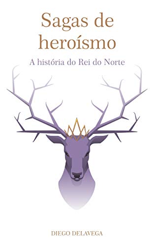 Capa do livro: Sagas de Heroísmo: A História do Rei do Norte - Ler Online pdf