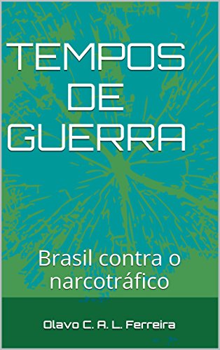 Capa do livro: TEMPOS DE GUERRA: Brasil contra o narcotráfico - Ler Online pdf
