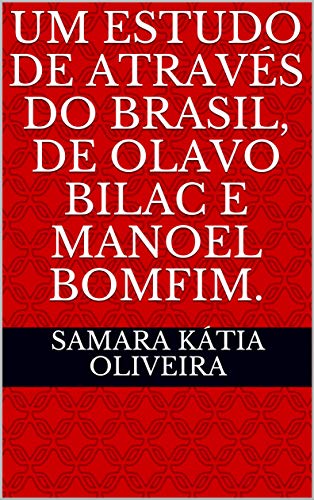 Livro PDF: UM ESTUDO DE ATRAVÉS DO BRASIL, DE OLAVO BILAC E MANOEL BOMFIM.