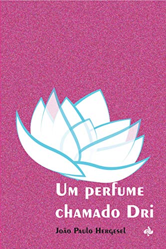 Capa do livro: Um perfume chamado Dri - Ler Online pdf
