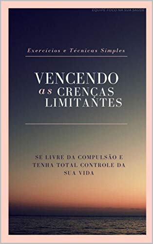 Livro PDF Vencendo Crenças Limitantes: Exercícios e Técnicas Simples