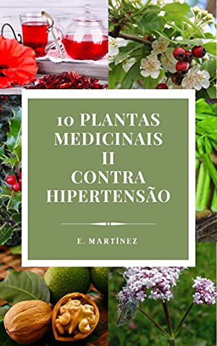 Livro PDF 10 plantas medicinais II: 10 Plantas medicinais contra hipertensão. (10 Plantas Medicinales)