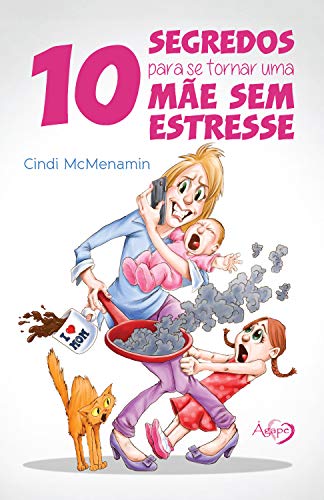 Capa do livro: 10 segredos para se tornar uma mãe sem estresse - Ler Online pdf