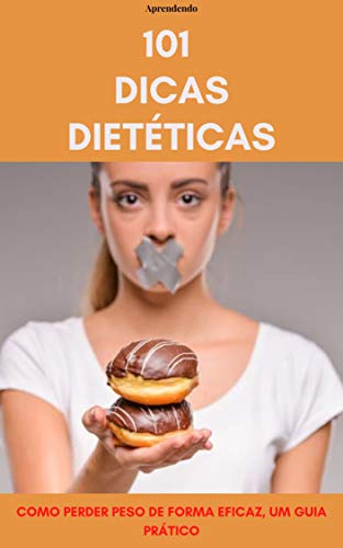 Livro PDF: 101 Dicas dietéticas: Como perder peso de forma eficaz, um guia prático.