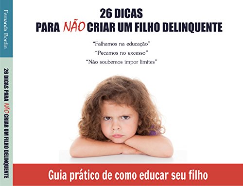 Capa do livro: 26 dicas para não criar um filho delinquente: Guia prático de como educar seu filho - Ler Online pdf