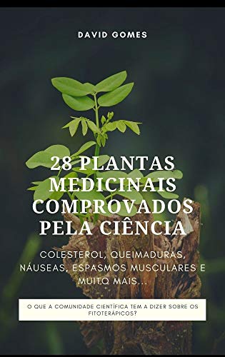 Livro PDF 28 PLANTAS MEDICINAIS COMPROVADOS PELA CIÊNCIA.: COLESTEROL, QUEIMADURAS, NÁUSEAS, ESPASMOS MUSCULARES E MUITO MAIS…