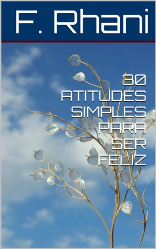 Capa do livro: 30 ATITUDES SIMPLES PARA SER FELIZ - Ler Online pdf