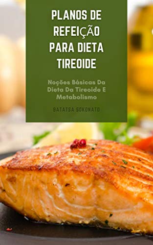 Livro PDF: 377 Receitas Para Dieta Da Tireoide – Hipertireoidismo : Planos De Refeição Para Dieta Tireoide – Livro De Receitas Para Dieta Da Tireoide – Noções Básicas Da Dieta Da Tireoide E Metabolismo