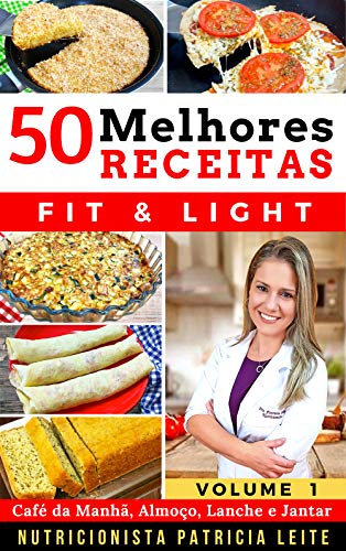 Livro PDF 50 Melhores Receitas Fit e Light: Baratas, Fáceis e Rápidas – Café da Manhã, Almoço, Lanche e Jantar