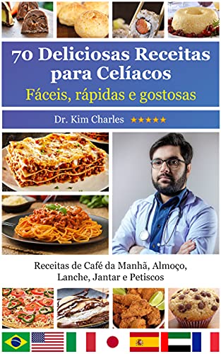 Livro PDF: 70 DELICIOSAS RECEITAS PARA CELÍACOS: FÁCEIS, RÁPIDAS E GOSTOSAS DO DR. KIM CHARLES