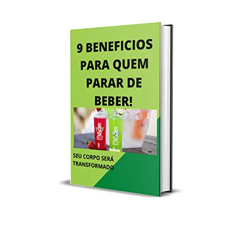 Livro PDF 9 BENEFÍCIOS PARA QUEM PARAR DE BEBER: BENEFÍCIOS