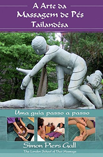 Capa do livro: A Arte da Massagem de Pés Tailandêsa: Uma guia passo a passo - Ler Online pdf