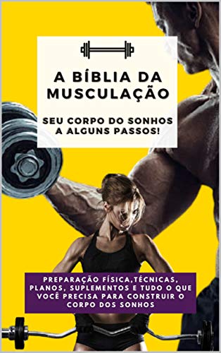 Livro PDF A Bíblia da musculação: Seu corpo do sonhos a alguns passos!