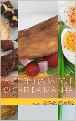 Capa do livro: A Cozinha Paleo e o Café da Manhã - Ler Online pdf