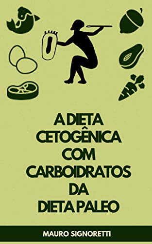Capa do livro: A dieta cetogênica com carboidratos da Dieta Paleo (Jovem para sempre Livro 9) - Ler Online pdf