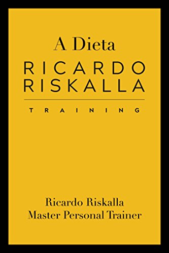 Livro PDF A Dieta do Treinamento Ricardo Riskalla : Longevidade, Beleza, Desintoxicação, Dieta, Exercício , Perda de Peso