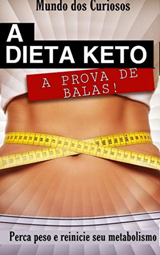 Livro PDF A dieta Keto a prova de balas: Perca peso e reinicie o seu metabolismo (Saúde Livro 1)