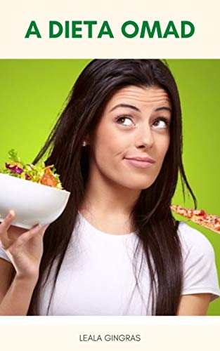 Livro PDF A Dieta OMAD : O Que É A Dieta OMAD? – Comer Uma Refeição Por Dia É Saudável? – A Dieta OMAD Pode Ajudá-Lo A Perder Peso?