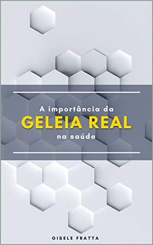Capa do livro: A Importância da geleia real na saúde - Ler Online pdf