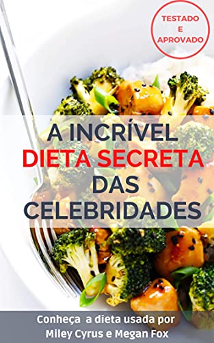 Livro PDF A INCRÍVEL DIETA DAS CELEBRIDADES: Conheça a DIETA usada por MILEY CYRUS e MEGAN FOX
