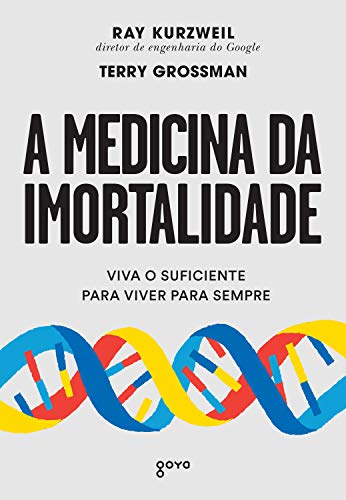 Capa do livro: A medicina da imortalidade: Viva o suficiente para viver para sempre - Ler Online pdf