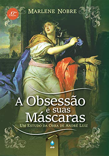 Capa do livro: A Obsessão e Suas Máscaras: Um Estudo da Obra de André Luiz - Ler Online pdf