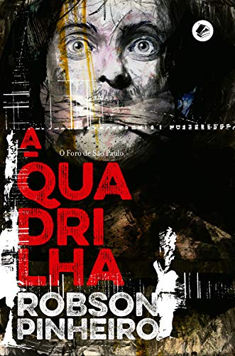 Livro PDF A quadrilha: O Foro de São Paulo (Série A Política das Sombras Livro 2)