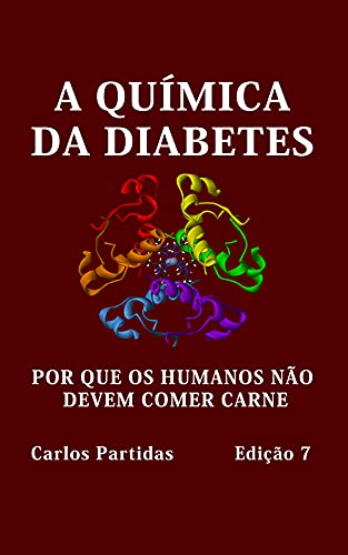 Capa do livro: A QUÍMICA DA DIABETES: POR QUE OS HUMANOS NÃO DEVEM COMER CARNE - Ler Online pdf