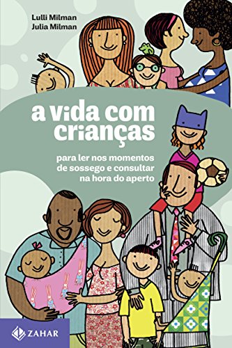 Capa do livro: A vida com crianças: Para ler nos momentos de sossego e consultar na hora do aperto (Vida em família) - Ler Online pdf
