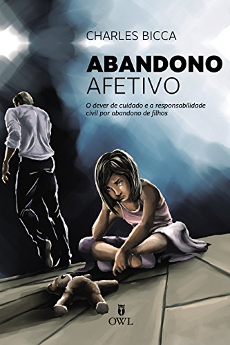 Capa do livro: Abandono Afetivo: O dever de cuidado e a responsabilidade civilidades por abandono de filhos - Ler Online pdf