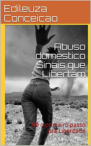 Capa do livro: Abuso doméstico Sinais que Libertam: Dê o primeiro passo pra Liberdade - Ler Online pdf