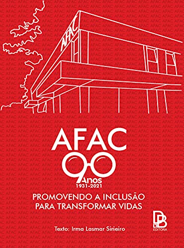 Capa do livro: AFAC 90 ANOS : PROMOVENDO A INCLUSÃO PARA TRANSFORMAR VIDAS - Ler Online pdf