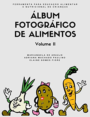 Capa do livro: Álbum Fotográfico de Alimentos – Volume II: Ferramenta para a educação alimentar e nutricional de crianças - Ler Online pdf