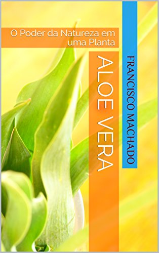 Livro PDF Aloe Vera: O Poder da Natureza em uma Planta