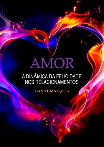 Livro PDF Amor: A dinâmica da felicidade nos relacionamentos